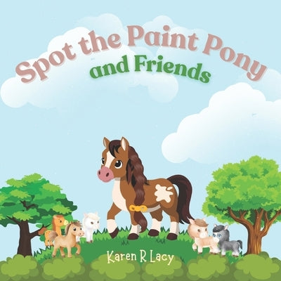 Spot the Paint Pony and Friends by Cardona Carlin, Nayeli
