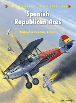 Spanish Republican Aces by López, Rafael A. Permuy