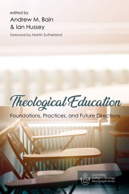 Theological Education by Bain, Andrew M.