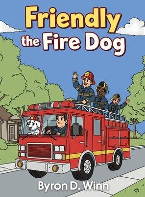 Friendly the Fire Dog by Winn, Byron D.