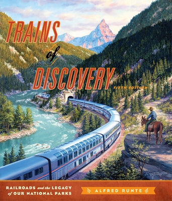 Trains of Discovery Ltd. by Runte, Alfred