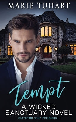 Tempt: A Wicked Sanctuary Novel by Tuhart, Marie