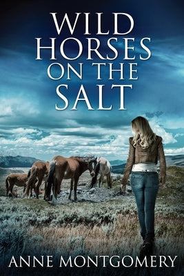 Wild Horses On The Salt by Montgomery, Anne