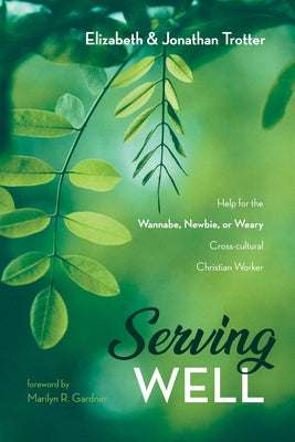 Serving Well by Trotter, Jonathan