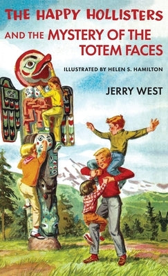 The Happy Hollisters and the Mystery of the Totem Faces by West, Jerry