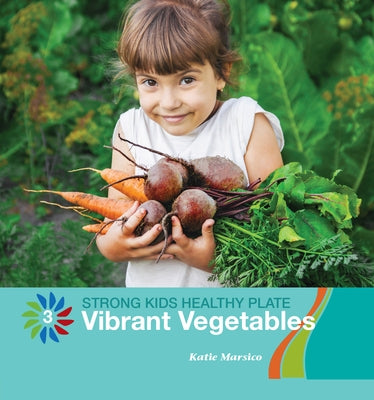 Vibrant Vegetables by Marsico, Katie