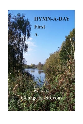 A First Hymn-A-Day by Stevens, George Ernest