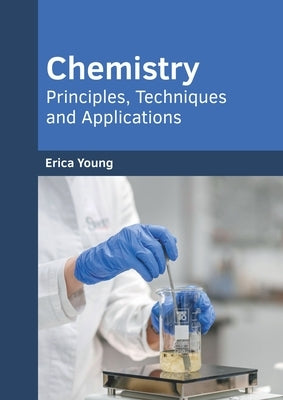 Chemistry: Principles, Techniques and Applications by Young, Erica