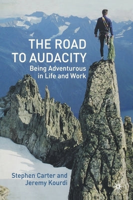 The Road to Audacity: Being Adventurous in Life and Work by Carter, S.