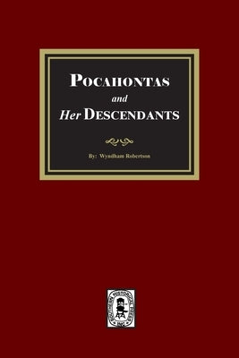 Pocahontas and her Descendants by Robertson, Wyndham