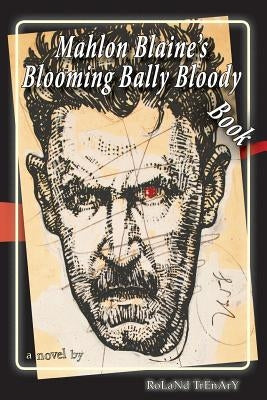 Mahlon Blaine's Blooming Bally Bloody Book by Blaine, Mahlon