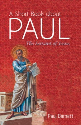 A Short Book about Paul by Barnett, Paul