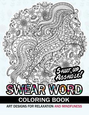 Swear Word Coloring book: An Adult coloring book: Animal design with swear word and flower by Swear Word Coloring Book