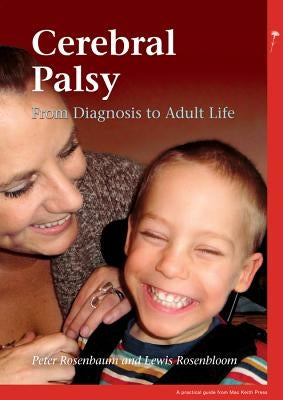 Cerebral Palsy: From Diagnosis to Adult Life by Rosenbaum, Peter L.