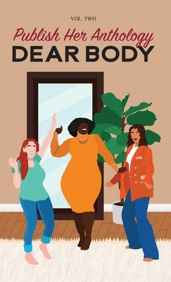 Publish Her Anthology: Dear Body by Her, Publish
