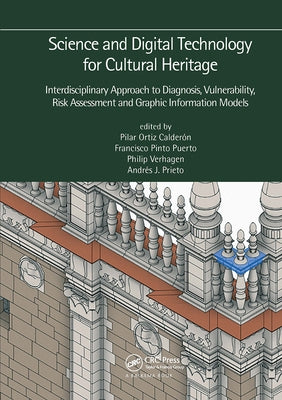 Science and Digital Technology for Cultural Heritage - Interdisciplinary Approach to Diagnosis, Vulnerability, Risk Assessment and Graphic Information by Ortiz Calderón, Pilar