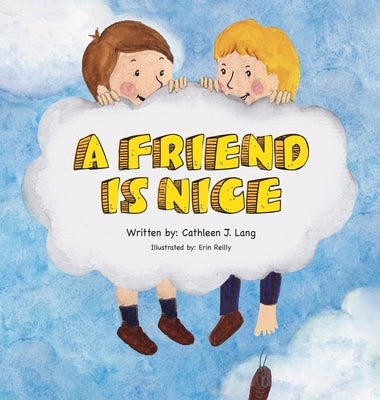 A Friend Is Nice by Lang, Cathleen J.