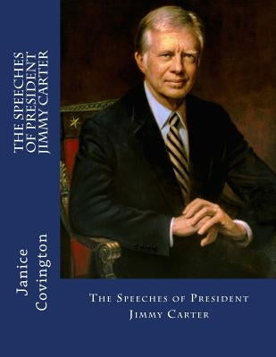 The Speeches of President Jimmy Carter by Covington, Janice