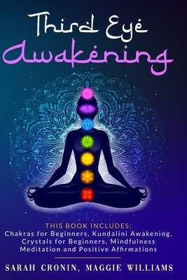 Third Eye Awakening: 5 in 1 Bundle: Chakras for Beginners, Reiki Healing, Kundalini Awakening, Crystals for Beginners, Mindfulness Meditati by Williams, Maggie