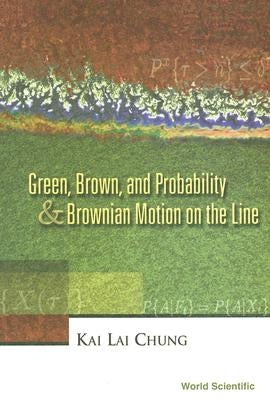 Green, Brown, and Probability and Brownian Motion on the Line by Chung, Kai Lai
