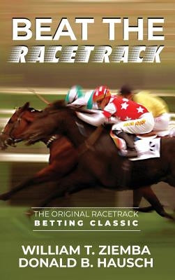 Beat the Racetrack by Ziemba, William T.