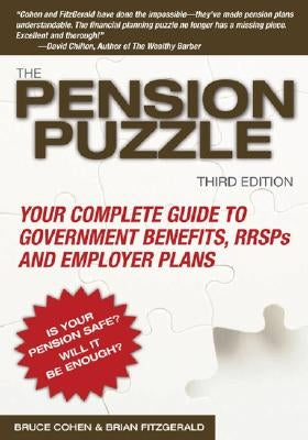 The Pension Puzzle: Your Complete Guide to Government Benefits, Rrsps, and Employer Plans by Cohen, Bruce