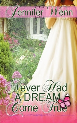 Never Had a Dream Come True by Wenn, Jennifer