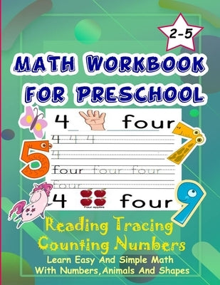 Math Workbook for Preschool Reading Tracing Counting Numbers: Basic Math for kids age 2-5, See and Say, Count, Coloring and Match, Write the Numbers a by Enjoy, Learn and