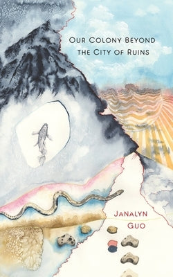 Our Colony Beyond the City of Ruins by Guo, Janalyn