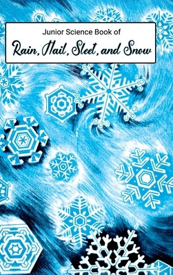 Junior Science Book of Rain, Hail, Sleet & Snow by Larrick, Nancy
