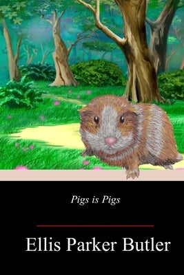 Pigs is Pigs by Butler, Ellis Parker