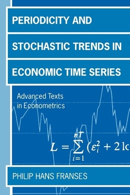 Periodicity and Stochastic Trends in Economic Time Series by Franses, Philip Hans