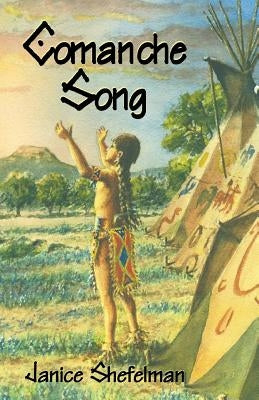 Comanche Song by Shefelman, Janice