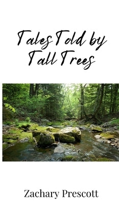 Tales Told by Tall Trees by Prescott, Zachary