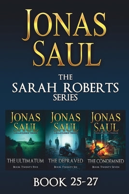 The Sarah Roberts Series Vol. 25-27 by Saul, Jonas