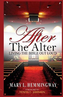 After the Alter: Living the Bible Out Loud by Johnson, Tenita C.