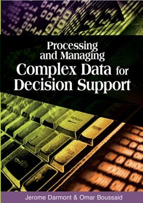 Processing and Managing Complex Data for Decision Support by Darmont, Jerome