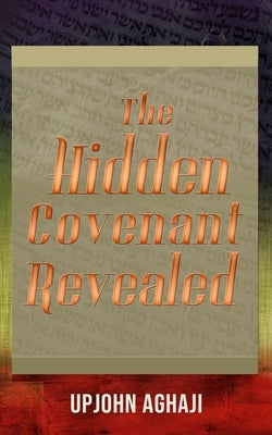 The Hidden Covenant Revealed by Aghaji, Upjohn