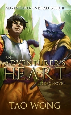 An Adventurer's Heart: Book 2 of the Adventures on Brad by Wong, Tao