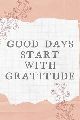 Good Days Start With Gratitude by Note Book, Star