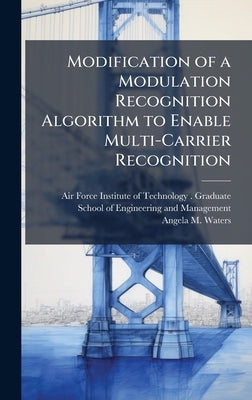 Modification of a Modulation Recognition Algorithm to Enable Multi-Carrier Recognition by Air Force Institute of Technology