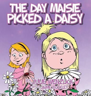 The Day Maisie Picked a Daisy by Wenzlick, Julie