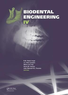 Biodental Engineering IV: Proceedings of the IV International Conference on Biodental Engineering, June 21-23, 2016, Porto, Portugal by Natal Jorge, R. M.