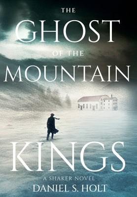 The Ghost of the Mountain Kings: A Shaker Novel by Holt, Daniel S.