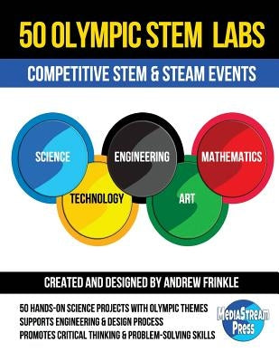 50 Olympic STEM Labs: Competitive STEM & STEAM Events by Frinkle, Andrew