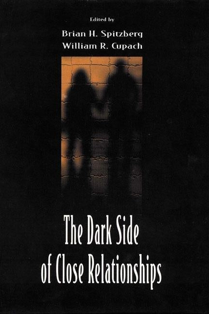 The Dark Side of Close Relationships by Spitzberg, Brian H.