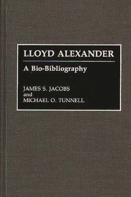 Lloyd Alexander Bio Biblio by Jacobs, James S.