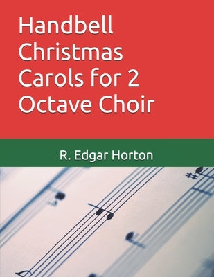 Handbell Christmas Carols for 2 Octave Choir by Horton, R. Edgar