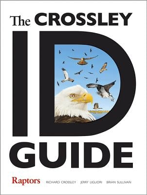 The Crossley Id Guide: Raptors by Crossley, Richard