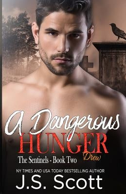 A Dangerous Hunger by Scott, J. S.